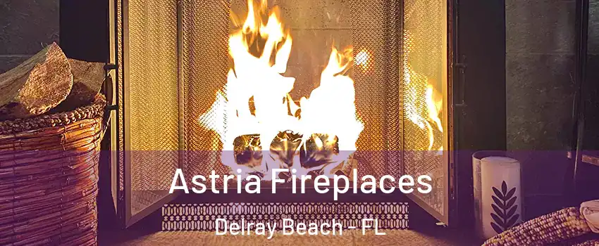  Astria Fireplaces Delray Beach - FL