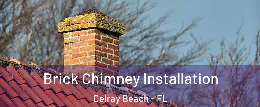  Brick Chimney Installation Delray Beach - FL