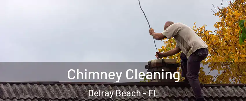  Chimney Cleaning Delray Beach - FL