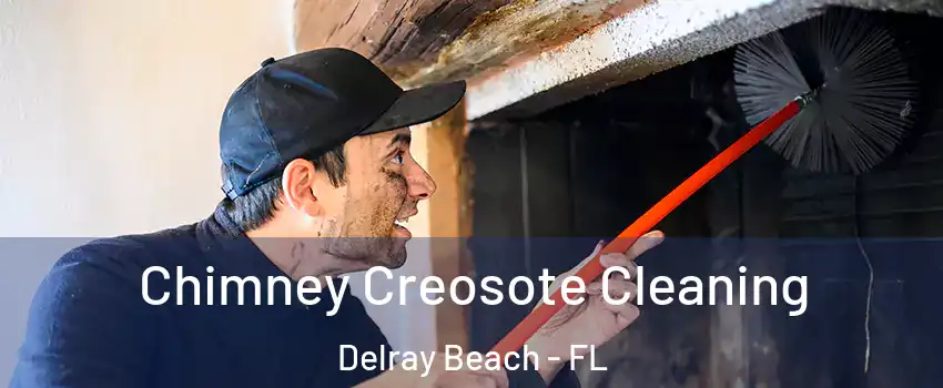  Chimney Creosote Cleaning Delray Beach - FL
