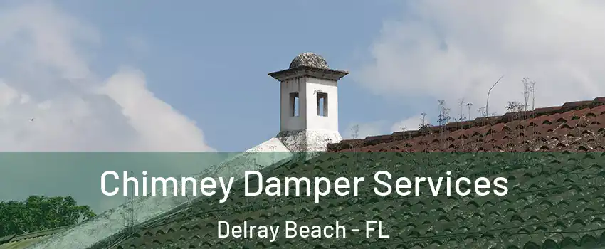  Chimney Damper Services Delray Beach - FL