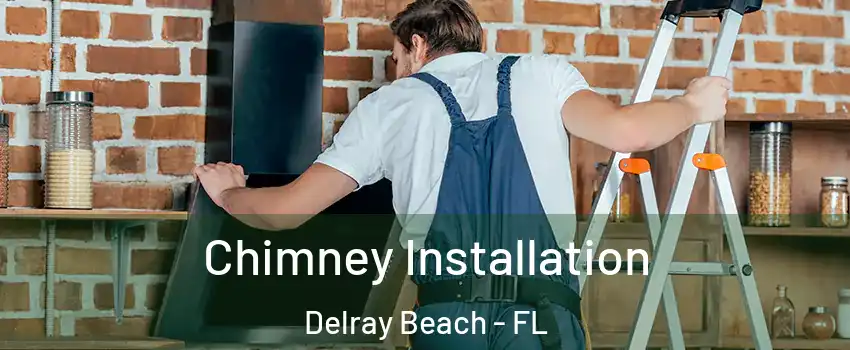  Chimney Installation Delray Beach - FL