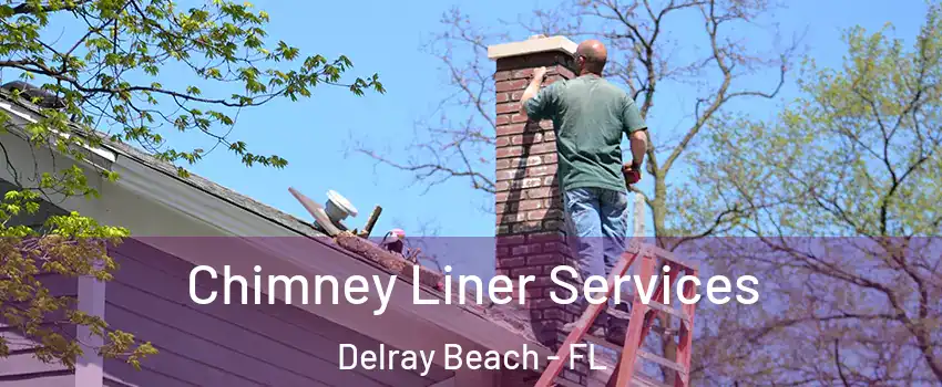  Chimney Liner Services Delray Beach - FL