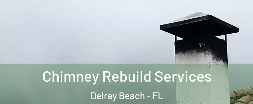  Chimney Rebuild Services Delray Beach - FL
