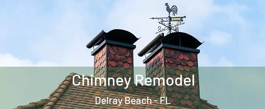  Chimney Remodel Delray Beach - FL