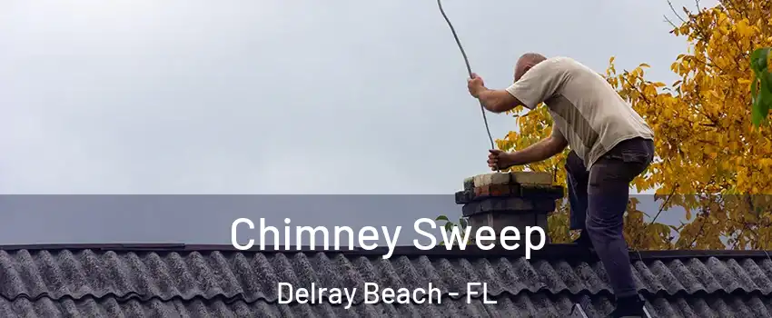  Chimney Sweep Delray Beach - FL