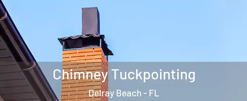 Chimney Tuckpointing Delray Beach - FL