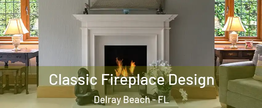  Classic Fireplace Design Delray Beach - FL