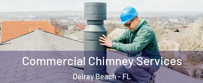 Commercial Chimney Services Delray Beach - FL