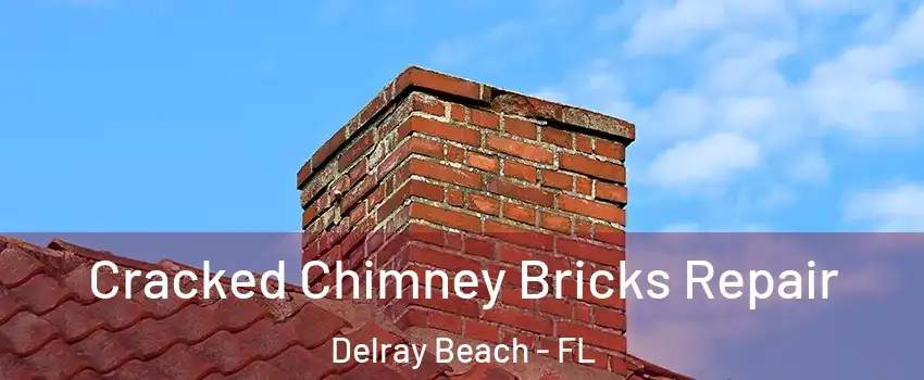  Cracked Chimney Bricks Repair Delray Beach - FL