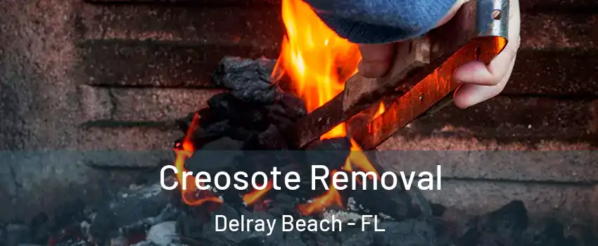  Creosote Removal Delray Beach - FL