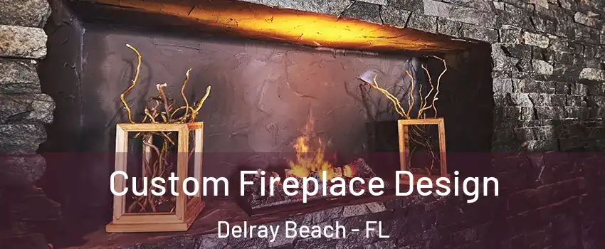 Custom Fireplace Design Delray Beach - FL