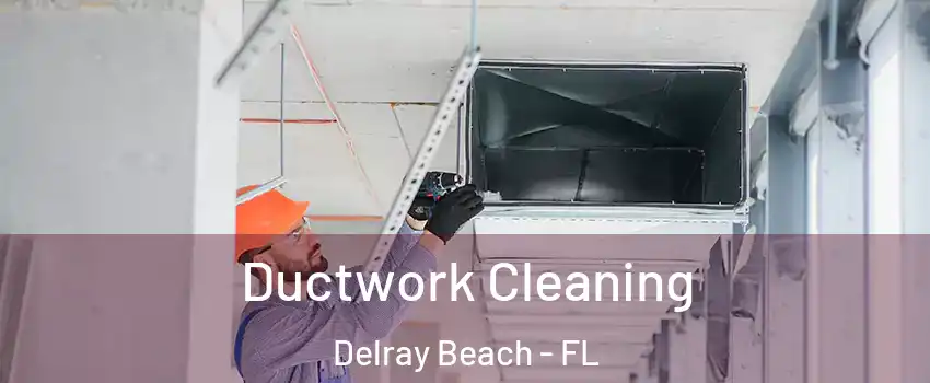  Ductwork Cleaning Delray Beach - FL