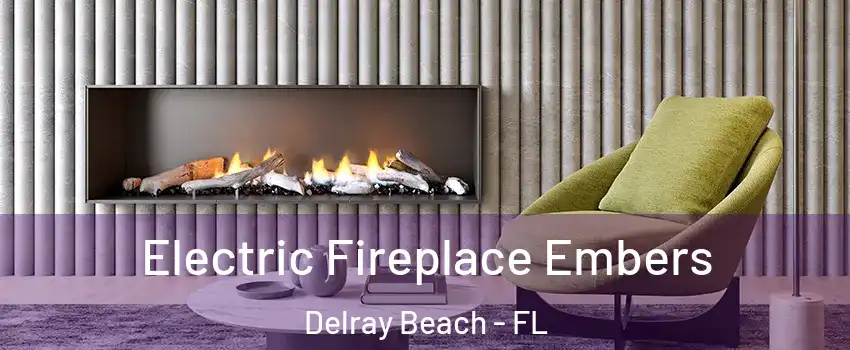  Electric Fireplace Embers Delray Beach - FL