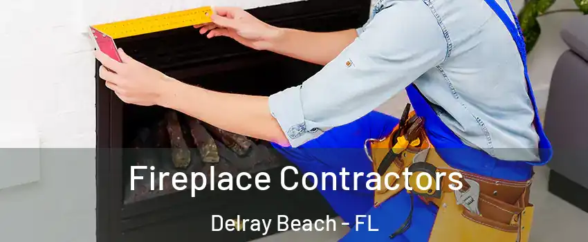  Fireplace Contractors Delray Beach - FL