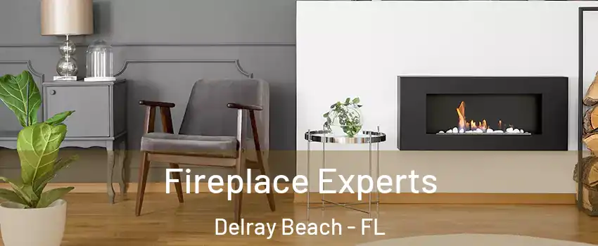  Fireplace Experts Delray Beach - FL