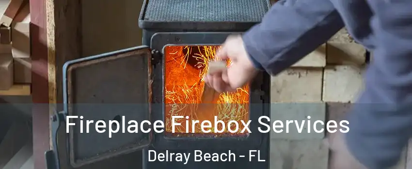  Fireplace Firebox Services Delray Beach - FL
