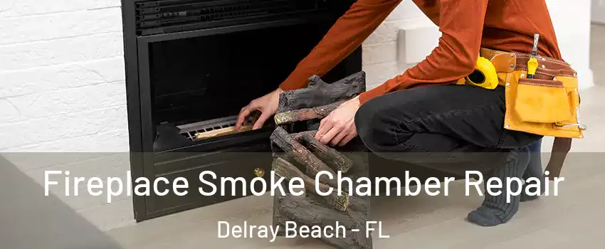  Fireplace Smoke Chamber Repair Delray Beach - FL