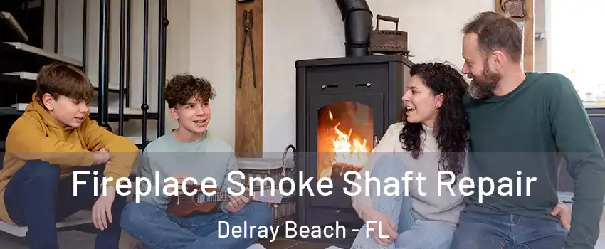  Fireplace Smoke Shaft Repair Delray Beach - FL