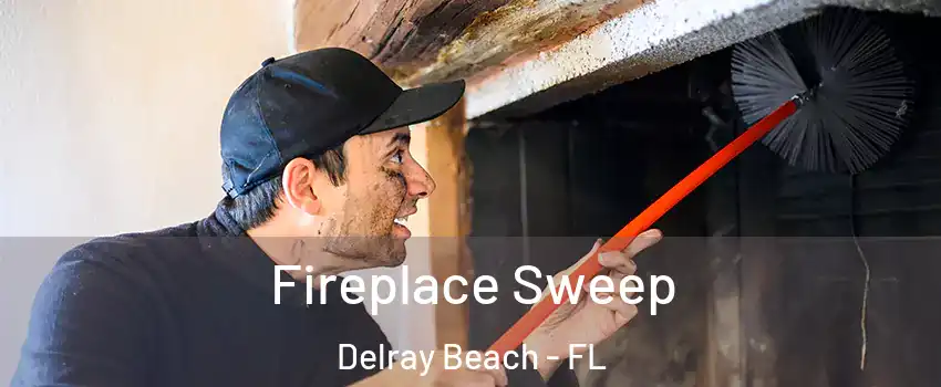  Fireplace Sweep Delray Beach - FL