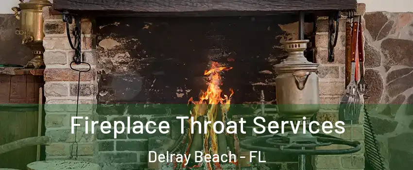  Fireplace Throat Services Delray Beach - FL
