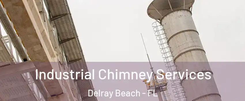  Industrial Chimney Services Delray Beach - FL