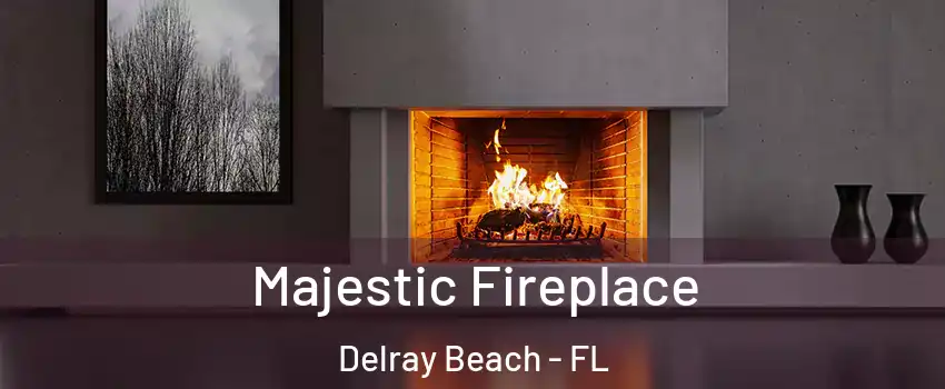  Majestic Fireplace Delray Beach - FL