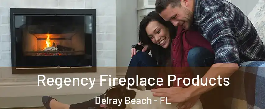  Regency Fireplace Products Delray Beach - FL