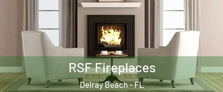  RSF Fireplaces Delray Beach - FL