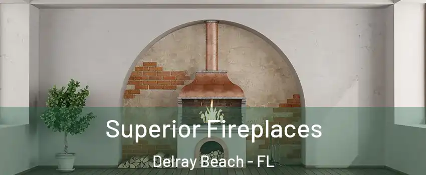  Superior Fireplaces Delray Beach - FL