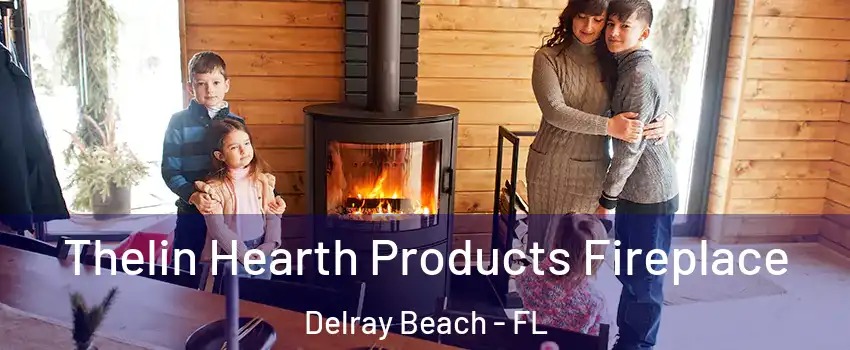  Thelin Hearth Products Fireplace Delray Beach - FL