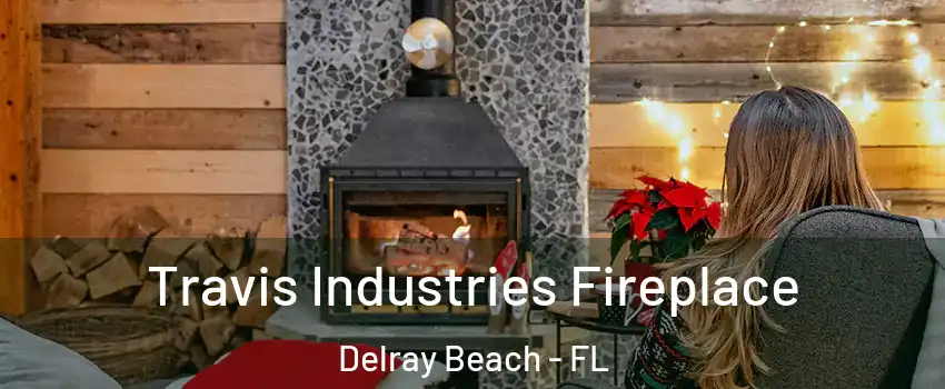  Travis Industries Fireplace Delray Beach - FL