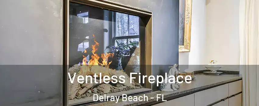  Ventless Fireplace Delray Beach - FL
