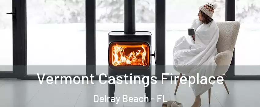  Vermont Castings Fireplace Delray Beach - FL
